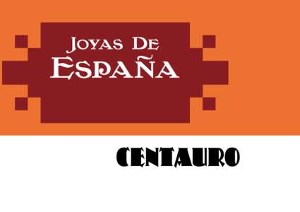 Joyas De  España CENTAURO  The font Centauro is taken from the