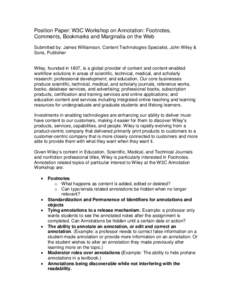 Position Paper: W3C Workshop on Annotation: Footnotes, Comments, Bookmarks and Marginalia on the Web Submitted by: James Williamson, Content Technologies Specialist, John Wiley & Sons, Publisher  Wiley, founded in 1807, 