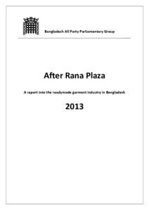 Bangladesh All Party Parliamentary Group  After Rana Plaza A report into the readymade garment industry in Bangladesh  2013