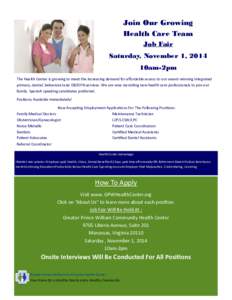 Join Our Growing Health Care Team Job Fair Saturday, November 1, 2014 10am-2pm The Health Center is growing to meet the increasing demand for affordable access to our award-winning integrated