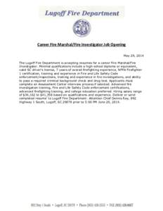 Career Fire Marshal/Fire Investigator Job Opening May 29, 2014 The Lugoff Fire Department is accepting resumes for a career Fire Marshal/Fire Investigator. Minimal qualifications include a high-school diploma or equivale