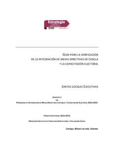 GUÍA PARA LA VERIFICACIÓN DE LA INTEGRACIÓN DE MESAS DIRECTIVAS DE CASILLA Y LA CAPACITACIÓN ELECTORAL JUNTAS LOCALES EJECUTIVAS ANEXO 5.1