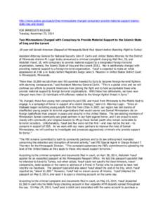 http://www.justice.gov/opa/pr/two-minnesotans-charged-conspiracy-provide-material-support-islamicstate-iraq-and-levant FOR IMMEDIATE RELEASE Tuesday, November 25, 2014 Two Minnesotans Charged with Conspiracy to Provide M