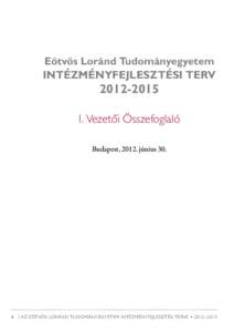 Eötvös Loránd Tudományegyetem INTÉZMÉNYFEJLESZTÉSI TERV[removed]I. Vezetői Összefoglaló Budapest, 2012. június 30.