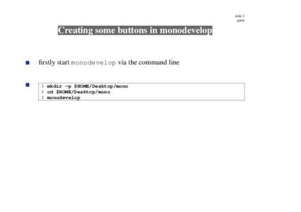 slide 1 gaius Creating some buttons in monodevelop  firstly start monodevelop via the command line