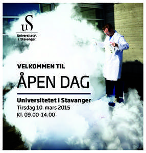 VELKOMMEN TIL  ÅPEN DAG Universitetet i Stavanger Tirsdag 10. mars 2015 Kl