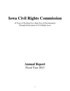 Iowa Civil Rights Commission 48 Years of Working For a State Free of Discrimination Through Enforcement of Civil Rights Laws Annual Report Fiscal Year 2013