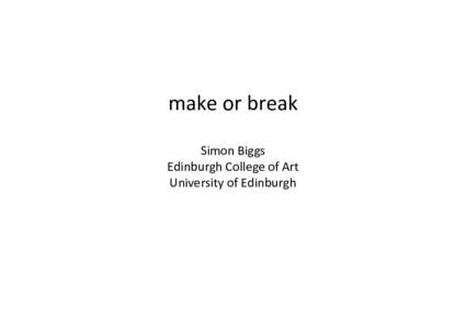 make or break Simon Biggs Edinburgh College of Art University of Edinburgh  Spiral Jetty, Robert Smithson, 1970