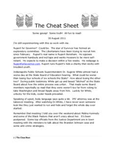 The Cheat Sheet Some gossip! Some truth! All fun to read! 30 August 2011 I’m still experimenting with this so work with me. Rupert for Governor? Could be. The star of Survivor has formed an exploratory committee. The L