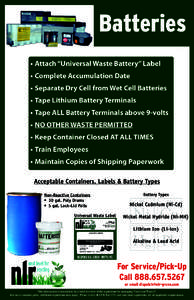 Batteries •	Attach “Universal Waste Battery” Label •	Complete Accumulation Date •	Separate Dry Cell from Wet Cell Batteries •	Tape Lithium Battery Terminals •	Tape ALL Battery Terminals above 9-volts