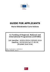 GUIDE FOR APPLICANTS Marie Skłodowska-Curie Actions Co-funding of Regional, National and International Programmes (COFUND) Call identifier: H2020-MSCA-COFUND-2014