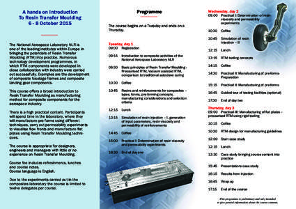 A hands on Introduction To Resin Transfer MouldingOctober 2015 Programme The course begins on a Tuesday and ends on a