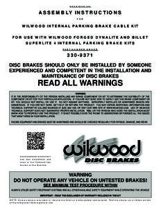 www.wilwood.com  ASSEMBLY INSTRUCTIONS FOR  WILWOOD INTERNAL PARKING BRAKE CABLE KIT