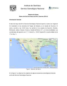 Instituto de Geofísica Servicio Sismológico Nacional Reporte de Sismo. Sismo del día 8 de mayo de 2014, Guerrero (M 6.4) Información General.