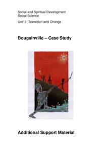 Social and Spiritual Development Social Science Unit 3: Transition and Change Bougainville – Case Study