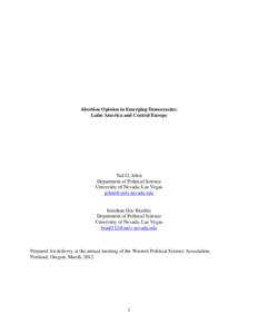 Abortion Opinion in Emerging Democracies: Latin America and Central Europe Ted G. Jelen Department of Political Science University of Nevada, Las Vegas