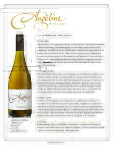 vineyardscalifornia chardonnay VINEYARDS Although most of the grape-growing areas of California have the potential to produce a decent Chardonnay, only certain regions have the ability to truly showcase how