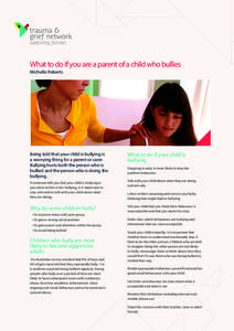 What to do if you are a parent of a child who bullies Michelle Roberts Being told that your child is bullying is a worrying thing for a parent or carer. Bullying hurts both the person who is