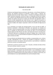 Declaração de Londres do G-4 8 de Julho de 2005 O Ministro das Relações Exteriores do Brasil, Celso Amorim, o Vice-Primeiro-Ministro e Ministro das Relações Exteriores da Alemanha, Joschka Fischer, o Ministro das R