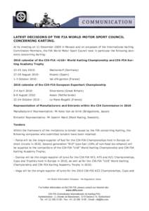 C O M M U N I C AT I O N LATEST DECISIONS OF THE FIA WORLD MOTOR SPORT COUNCIL CONCERNING KARTING. At its meeting on 11 December 2009 in Monaco and on proposals of the International Karting Commission Members, the FIA Wo