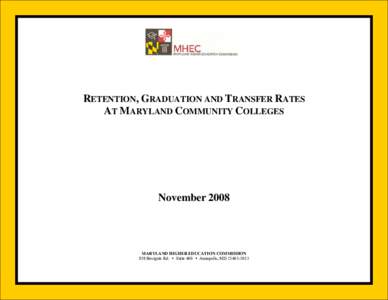 RETENTION, GRADUATION AND TRANSFER RATES AT MARYLAND COMMUNITY COLLEGES November[removed]MARYLAND HIGHER EDUCATION COMMISSION