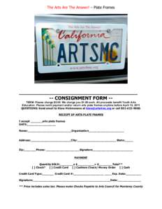The Arts Are The Answer! – Plate Frames  _______________________________________ -- CONSIGNMENT FORM -TERM: Please charge $5.00. We charge you $1.00 each. All proceeds benefit Youth Arts Education. Please remit payment