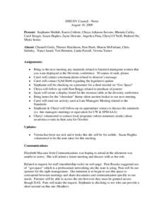 DHS DV Council - Notes August 18, 2009 Present: Stephanie Merhib, Karen Collette, Choya Adkison-Stevens, Rhonda Culley, Carol Krager, Susan Hughes, Jayne Downie, Angelica Pena, Cheryl O’Neill, Richard Ott, Micki Serice