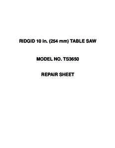 RIDGID 10 in[removed]mm) TABLE SAW  MODEL NO. TS3650 REPAIR SHEET