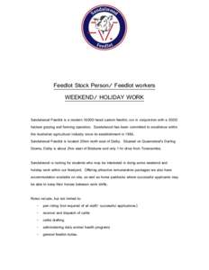 Feedlot Stock Person/ Feedlot workers WEEKEND/ HOLIDAY WORK Sandalwood Feedlot is a modern[removed]head custom feedlot, run in conjunction with a 2000 hectare grazing and farming operation. Sandalwood has been committed to