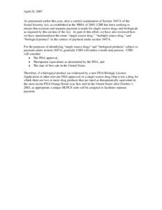 As announced earlier this year, after a careful examination of Section 1847A of the Social Security Act, as established in the MMA of 2003, CMS has been working to ensure that accurate and separate payment is made for si