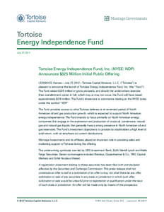 Tortoise Energy Independence Fund July 27, 2012 Tortoise Energy Independence Fund, Inc. (NYSE: NDP) Announces $325 Million Initial Public Offering