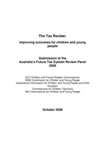 The Tax Review: Improving outcomes for children and young people Submission to the Australia’s Future Tax System Review Panel
