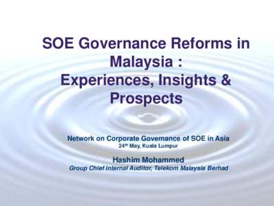 SOE Governance Reforms in Malaysia : Experiences, Insights & Prospects Network on Corporate Governance of SOE in Asia 24th May, Kuala Lumpur