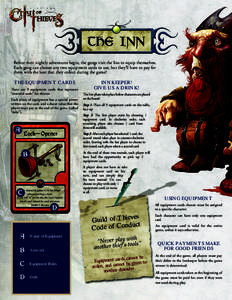 THE INN Before their nightly adventures begin, the gangs visit the Inn to equip themselves. Each gang can choose any two equipment cards to use, but they’ll have to pay for them with the loot that they collect during t