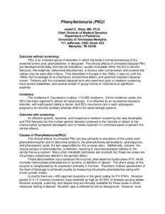 Phenylketonuria (PKU) Jewell C. Ward, MD, Ph D, Chief, Division of Medical Genetics Department of Pediatrics University of Tennessee-Memphis 711 Jefferson, CDD, Room 522