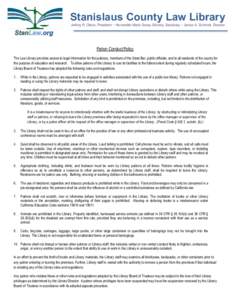 Stanislaus County Law Library Jeffrey R. Olson, President ~ Honorable Marie Sovey Silveira, Secretary ~ Janice A. Schmidt, Director Patron Conduct Policy The Law Library provides access to legal information for the judic