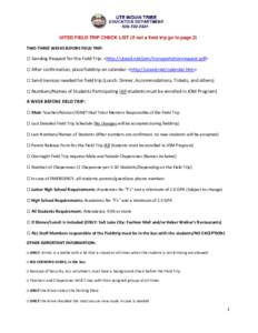 UITED FIELD TRIP CHECK LIST (If not a field trip go to page 2) TWO-THREE WEEKS BEFORE FIELD TRIP: □ Sending Request for the Field Trip: <http://uteed.net/jom/transportationrequest.pdf> □ After confirmation, place fie