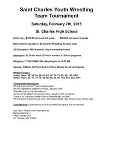 Saint Charles Youth Wrestling Team Tournament Saturday, February 7th, 2015 St. Charles High School Entry Fees: $[removed]per team K-3 grade