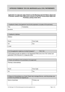 ‘APPROVED PREMISES’ FOR CIVIL MARRIAGES and/or CIVIL PARTNERSHIPS  Application for approval under Article 2 of the Marriage and Civil Status (Approved Premises) (Jersey) Order 2002 and/or Article 2 of the Civil Partn