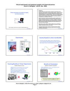 Virtual experiments and graphical insights into thermodynamics David A. Gallagher*, AIChE, Nov. 2009, Abstract: The latest software tools enable students to quickly and easily perform virtual experiments in thermodynamic