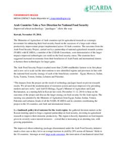 FOR IMMEDIATE RELEASE MEDIA CONTACT: Rajita Majumdar at [removed] Arab Countries Take a New Direction for National Food Security Improved wheat technology “packages” show the way Kuwait, November 19, 2014.