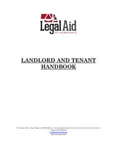 LANDLORD AND TENANT HANDBOOK “Promoting Justice, Hope, Dignity and Self-Sufficiency through quality legal aid for those who have nowhere else to turn.” Legal Aid of Nebraska
