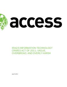 IRAQ’S INFORMATION TECHNOLOGY CRIMES ACT OF 2011: VAGUE, OVERBROAD, AND OVERLY HARSH April 2012