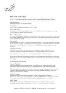 BSD Code of Practice To put our core values into effect, we do business as defined by this Code of Practice: Legal Compliance We comply with local and international laws. Competition We compete openly and independently i