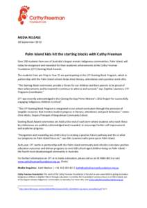 MEDIA RELEASE 18 September 2013 Palm Island kids hit the starting blocks with Cathy Freeman Over 200 students from one of Australia’s largest remote Indigenous communities, Palm Island, will today be recognised and rew