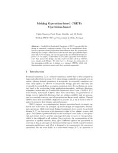 Making Operation-based CRDTs Operation-based Carlos Baquero, Paulo S´ergio Almeida, and Ali Shoker HASLab/INESC TEC and Universidade do Minho, Portugal  Abstract. Conflict-free Replicated Datatypes (CRDT) can simplify t