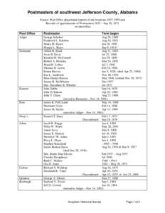 Postmasters of southwest Jefferson County, Alabama Source: Post Office department reports of site locations[removed]and Records of appointments of Postmasters 1832 – Sep 30, 1971 on microfilm Post Office Adger