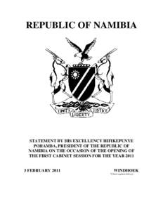 REPUBLIC OF NAMIBIA  STATEMENT BY HIS EXCELLENCY HIFIKEPUNYE POHAMBA, PRESIDENT OF THE REPUBLIC OF NAMIBIA ON THE OCCASION OF THE OPENING OF THE FIRST CABINET SESSION FOR THE YEAR 2011