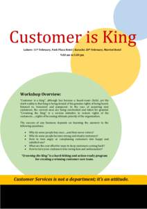 Customer is King Lahore: 11th February, Park Plaza Hotel | Karachi: 20th February, Marriot Hotel 9.00 am to 5.00 pm Workshop Overview: “Customer is a king”, although has become a board-room cliché, yet the