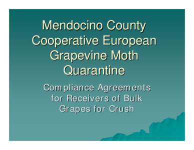 Quarantine / Mendocino County wine / Grapevine moth / Health / Lobesia botrana / Tortricidae / American Viticultural Areas